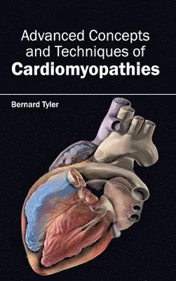 Bernard Tyler - Advanced Concepts and Techniques of Cardiomyopathies, Inbunden. Tillgänglighet: Lägg i varukorg