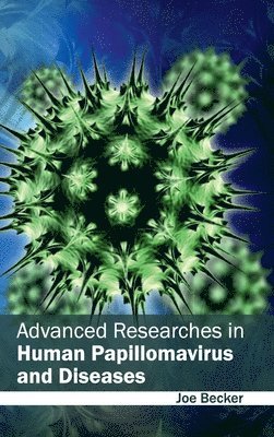 Joe Becker - Advanced Researches in Human Papillomavirus and Diseases, Inbunden