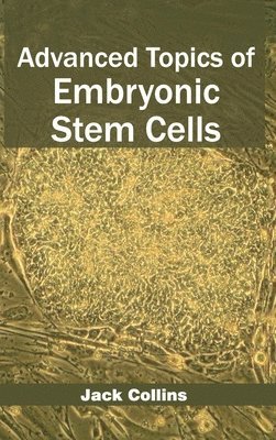 Jack Collins - Advanced Topics of Embryonic Stem Cells, Inbunden