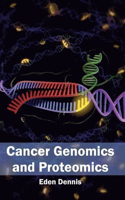 Eden Dennis - Cancer Genomics and Proteomics, Inbunden