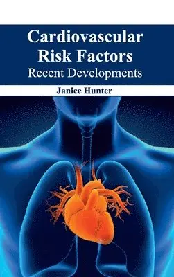 Janice Hunter - Cardiovascular Risk Factors: Recent Developments, Inbunden. Tillgänglighet: Lägg i varukorg