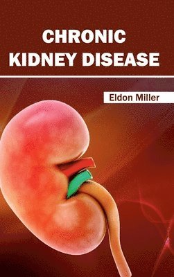 Eldon Miller - Chronic Kidney Disease, Inbunden