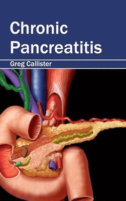 Greg Callister - Chronic Pancreatitis, Inbunden