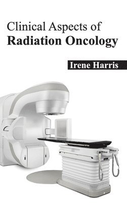 Irene Harris - Clinical Aspects of Radiation Oncology, Inbunden. Tillgänglighet: Lägg i varukorg