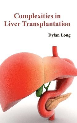 Dylan Long - Complexities in Liver Transplantation, Inbunden. Tillgänglighet: Lägg i varukorg
