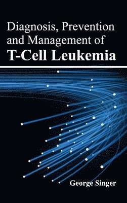 George Singer - Diagnosis, Prevention and Management of T-Cell Leukemia, Inbunden. Tillgänglighet: Lägg i varukorg