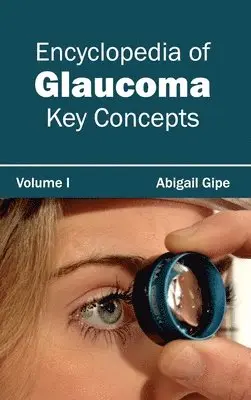 Abigail Gipe - Encyclopedia of Glaucoma: Volume I (Key Concepts), Inbunden. Tillgänglighet: Lägg i varukorg