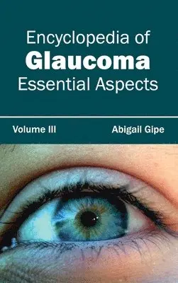 Abigail Gipe - Encyclopedia of Glaucoma: Volume III (Essential Aspects), Inbunden. Tillgänglighet: Lägg i varukorg