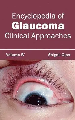 Abigail Gipe - Encyclopedia of Glaucoma: Volume IV (Clinical Approaches), Inbunden. Tillgänglighet: Lägg i varukorg