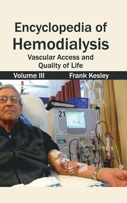 Frank Kesley - Encyclopedia of Hemodialysis: Volume III (Vascular Access and Quality of Life), Inbunden. Tillgänglighet: Lägg i varukorg