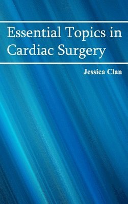 Jessica Clan - Essential Topics in Cardiac Surgery, Inbunden
