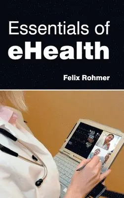 Felix Rohmer - Essentials of Ehealth, Inbunden. Tillgänglighet: Lägg i varukorg