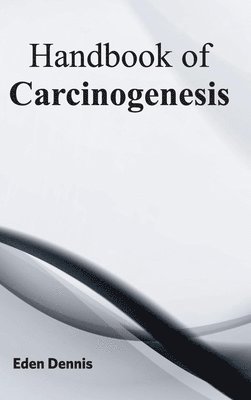 Eden Dennis - Handbook of Carcinogenesis, Inbunden