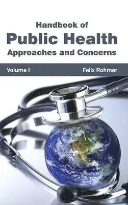 Felix Rohmer - Handbook of Public Health: Volume I (Approaches and Concerns), Inbunden. Tillgänglighet: Lägg i varukorg