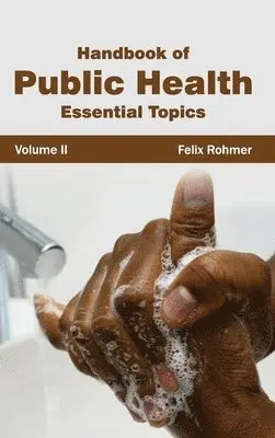 Felix Rohmer - Handbook of Public Health: Volume II (Essential Topics), Inbunden. Tillgänglighet: Lägg i varukorg