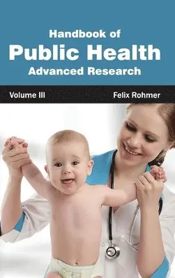 Felix Rohmer - Handbook of Public Health: Volume III (Advanced Research), Inbunden. Tillgänglighet: Lägg i varukorg
