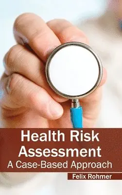 Felix Rohmer - Health Risk Assessment: A Case-Based Approach, Inbunden. Tillgänglighet: Lägg i varukorg
