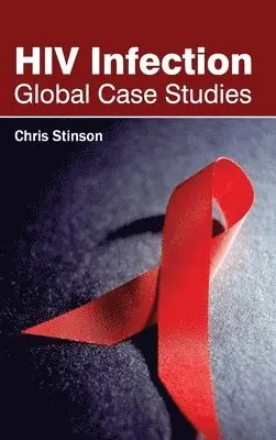 Chris Stinson - HIV Infection: Global Case Studies, Inbunden. Tillgänglighet: Lägg i varukorg