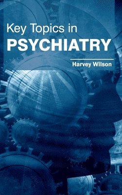 Harvey Wilson - Key Topics in Psychiatry, Inbunden