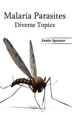 Jamie Spooner - Malaria Parasites: Diverse Topics, Inbunden. Tillgänglighet: Lägg i varukorg
