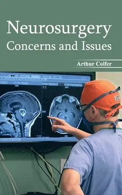 Arthur Colfer - Neurosurgery: Concerns and Issues, Inbunden. Tillgänglighet: Lägg i varukorg