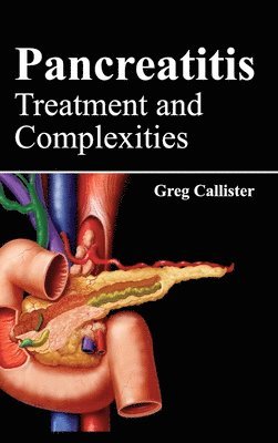 Greg Callister - Pancreatitis: Treatment and Complexities, Inbunden