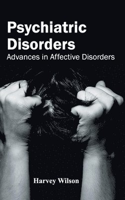 Harvey Wilson - Psychiatric Disorders: Advances in Affective Disorders, Inbunden