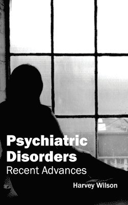 Harvey Wilson - Psychiatric Disorders: Recent Advances, Inbunden