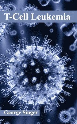 George Singer - T-Cell Leukemia, Inbunden. Tillgänglighet: Lägg i varukorg