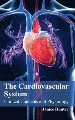 Janice Hunter - Cardiovascular System: Clinical Concepts and Physiology, Inbunden. Tillgänglighet: Lägg i varukorg