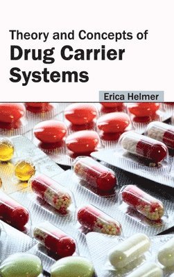 Erica Helmer - Theory and Concepts of Drug Carrier Systems, Inbunden