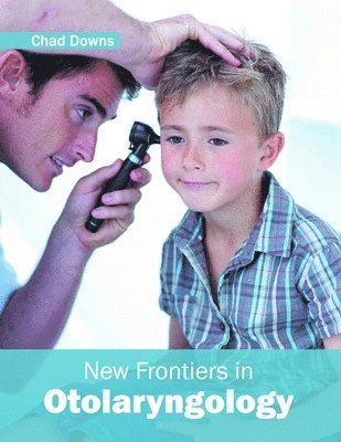 Chad Downs - New Frontiers in Otolaryngology, Inbunden. Tillgänglighet: Lägg i varukorg