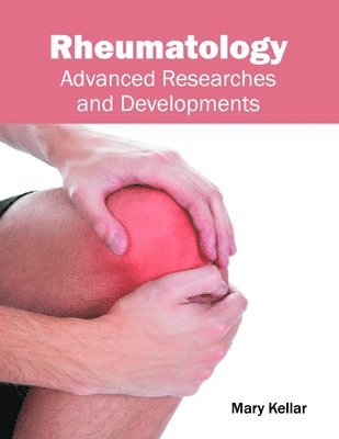Mary Kellar - Rheumatology: Advanced Researches and Developments, Inbunden. Tillgänglighet: Kommande