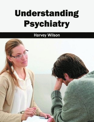 Harvey Wilson - Understanding Psychiatry, Inbunden