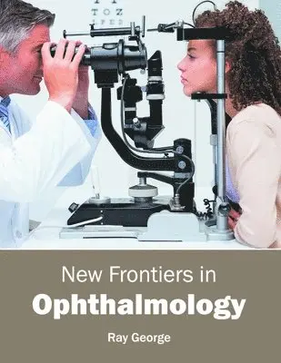 Ray George - New Frontiers in Ophthalmology, Inbunden. Tillgänglighet: Lägg i varukorg