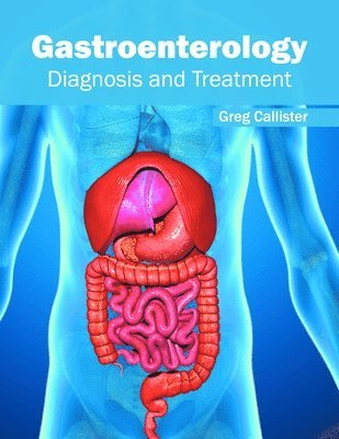 Greg Callister - Gastroenterology: Diagnosis and Treatment, Inbunden