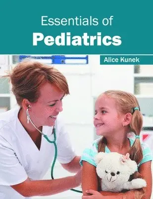 Alice Kunek - Essentials of Pediatrics, Inbunden. Tillgänglighet: Lägg i varukorg