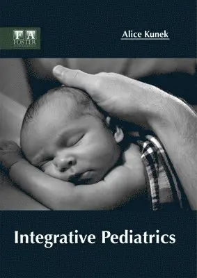 Alice Kunek - Integrative Pediatrics, Inbunden. Tillgänglighet: Lägg i varukorg