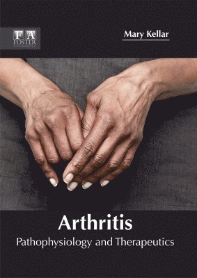 Mary Kellar - Arthritis: Pathophysiology and Therapeutics, Inbunden. Tillgänglighet: Lägg i varukorg
