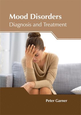 Peter Garner - Mood Disorders: Diagnosis and Treatment, Inbunden. Tillgänglighet: Lägg i varukorg