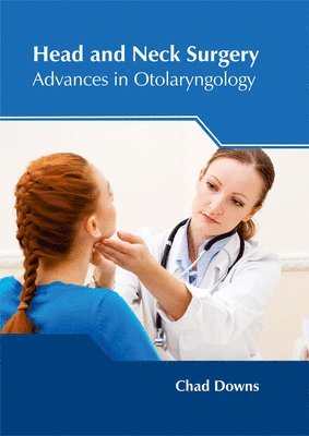Chad Downs - Head and Neck Surgery: Advances in Otolaryngology, Inbunden. Tillgänglighet: Lägg i varukorg