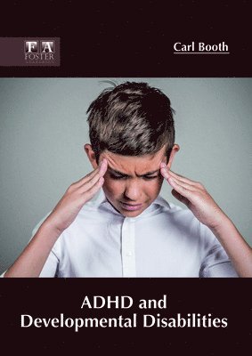Carl Booth - ADHD and Developmental Disabilities, Inbunden