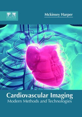 McKinsey Harper - Cardiovascular Imaging: Modern Methods and Technologies, Inbunden. Tillgänglighet: Lägg i varukorg