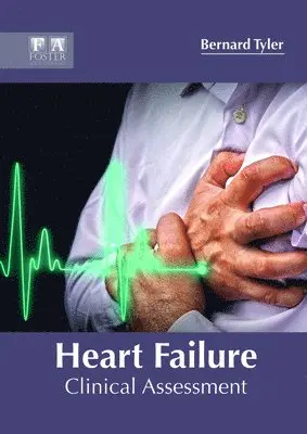 Bernard Tyler - Heart Failure: Clinical Assessment, Inbunden. Tillgänglighet: Lägg i varukorg