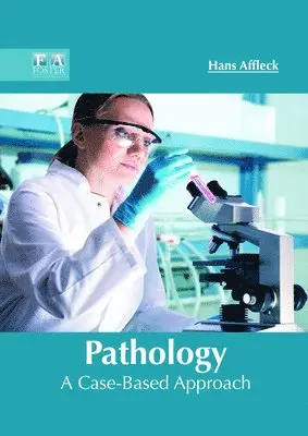 Hans Affleck - Pathology: A Case-Based Approach, Inbunden. Tillgänglighet: Lägg i varukorg