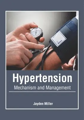 Jayden Miller - Hypertension: Mechanism and Management, Inbunden. Tillgänglighet: Lägg i varukorg
