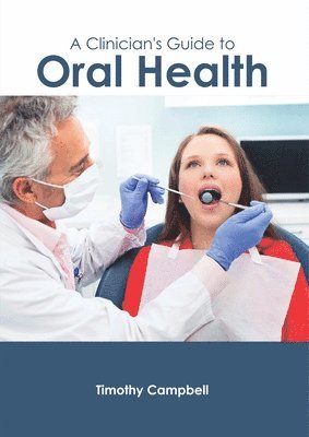 Timothy Campbell - Clinician's Guide to Oral Health, Inbunden
