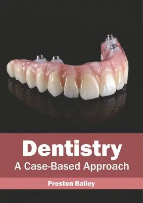 Preston Bailey - Dentistry: A Case-Based Approach, Inbunden. Tillgänglighet: Lägg i varukorg