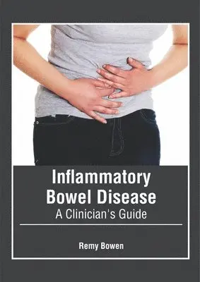 Remy Bowen - Inflammatory Bowel Disease: A Clinician's Guide, Inbunden. Tillgänglighet: Lägg i varukorg