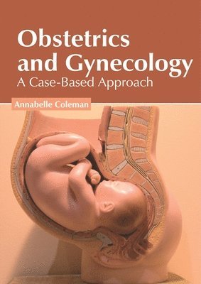 Annabelle Coleman - Obstetrics and Gynecology: A Case-Based Approach, Inbunden. Tillgänglighet: Lägg i varukorg